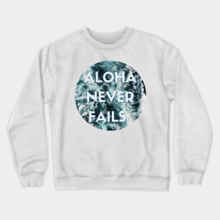 aloha never fails hawaii ocean waves | blue aqua turquoise Crewneck Sweatshirt